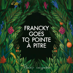 FRANCKY GOES TO POINTE A PITRE - Plaisir Coupable - LP