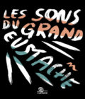 LE GRAND EUSTACHE - "Les Sons du Grand Eustache" - CD