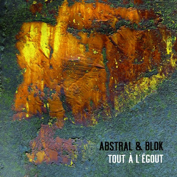 AbSTRAL ET BLOK - Tout à l'Égout - DIGITAL DOWNLOAD