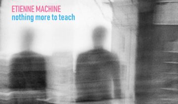 Etienne Machine – Nothing More to Teach