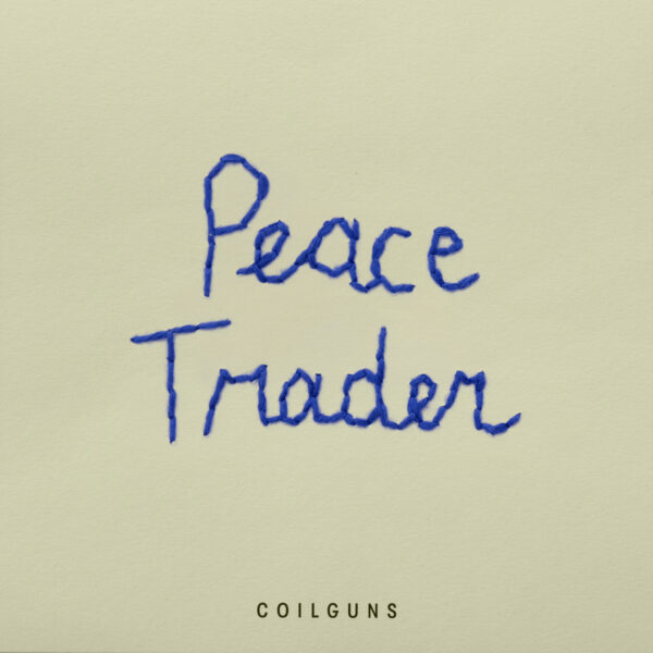Coilguns – Peace Trader / New single out now