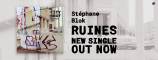 STÉPHANE BLOK - RUINES STÉPHANE BLOK - RUINES